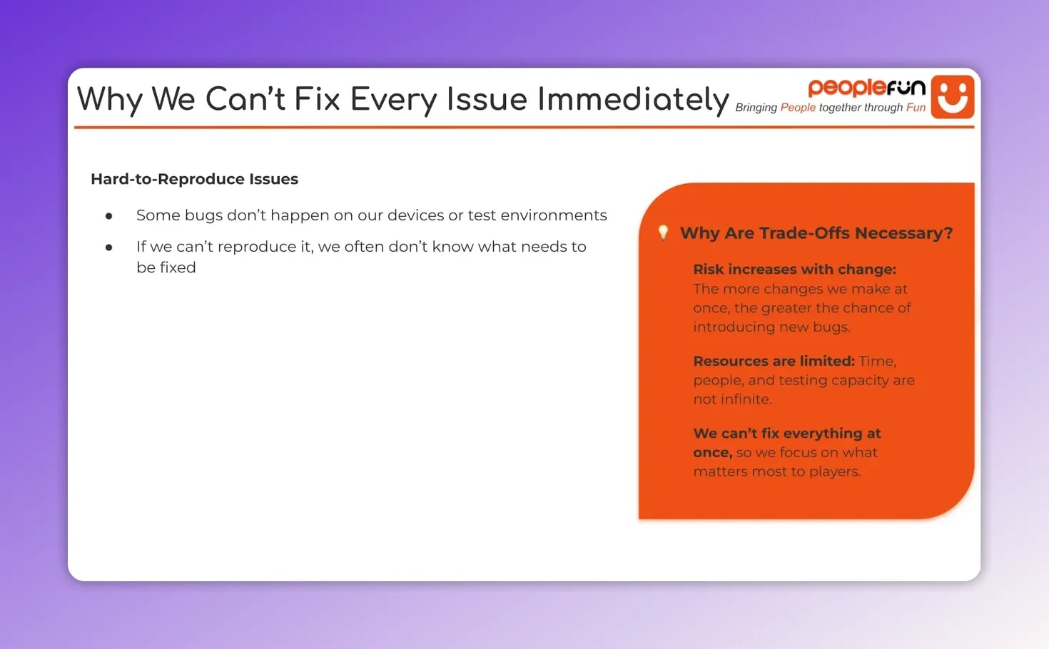 Clear slide titled why we can’t fix every issue immediately showing hard-to-reproduce issues and trade-offs necessary